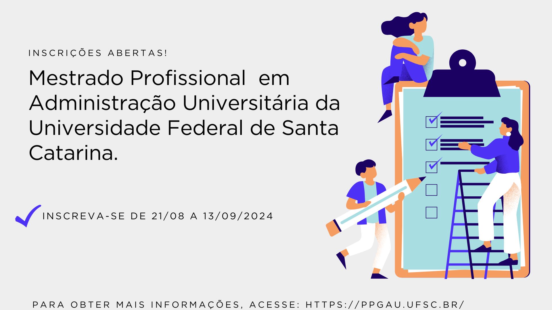 Inscrições Abertas! Mestrado Profissional do Programa de Pós-Graduação em Administração Universitária - PPGAU, da Universidade Federal de Santa Catarina